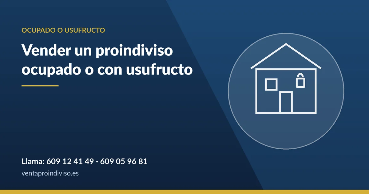 Vender un proindiviso ocupado o con usufructo